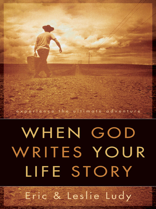 Title details for When God Writes Your Life Story by Eric Ludy - Wait list